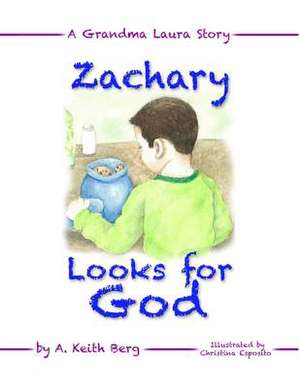 Zachary Looks for God de MR a. Keith Berg