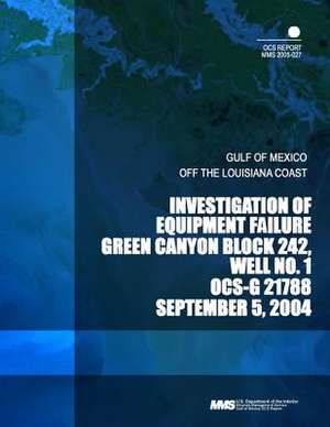 Investigation of Equipment Failure Green Canyon Block 242, Well No.1 Ocs-G 21788 de U. S. Department of the Interior