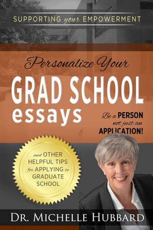 Personalize Your Grad School Essays de Michelle Hubbard