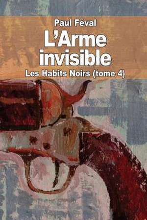 L' Arme Invisible de Paul Feval