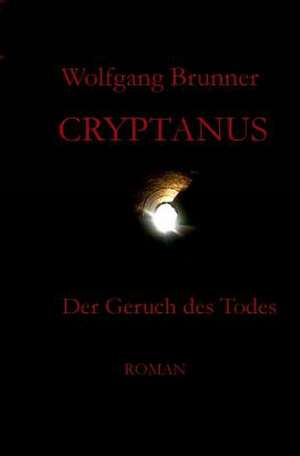 Cryptanus - Der Geruch Des Todes de Wolfgang Brunner