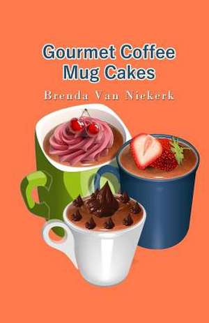 Gourmet Coffee Mug Cakes de Niekerk, Brenda Van