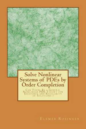 Solve Nonlinear Systems of Pdes by Order Completion de Prof Elemer Elad Rosinger