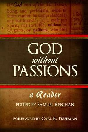 God Without Passions de Samuel Renihan