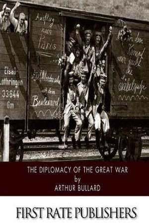 The Diplomacy of the Great War de Arthur Bullard