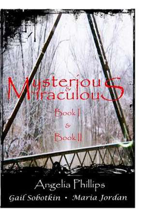 Mysterious & Miraculous Books I and II de Angelia S. Phillips