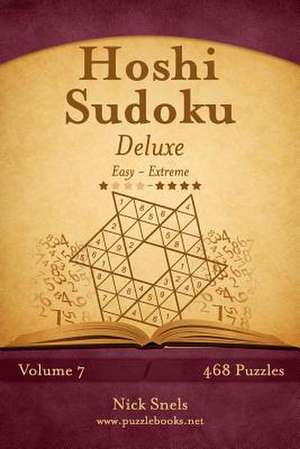 Hoshi Sudoku Deluxe - Easy to Extreme - Volume 7 - 468 Puzzles de Nick Snels