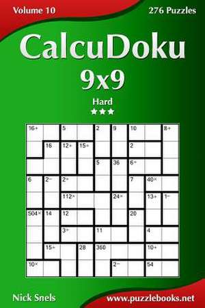 Calcudoku 9x9 - Hard - Volume 10 - 276 Puzzles de Nick Snels