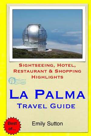 La Palma Travel Guide de Emily Sutton