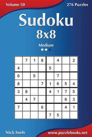 Sudoku 8x8 - Medium - Volume 50 - 276 Puzzles de Nick Snels