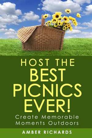 Host the Best Picnics Ever! de Amber Richards