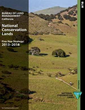 National Conservation Lands Five- Year Strategy 2013-2018 de Bureau of Land Management