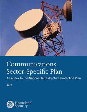 Communications Sector-Specific Plan de U. S. Department of Homeland Security