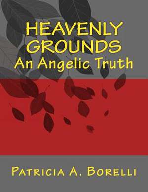 Heavenly Grounds de Patricia a. Borelli