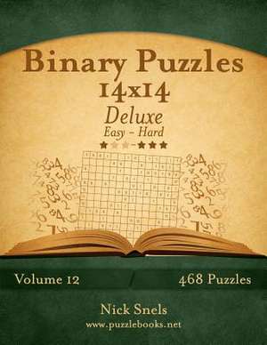 Binary Puzzles 14x14 Deluxe - Easy to Hard - Volume 12 - 468 Puzzles de Nick Snels