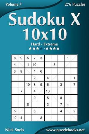 Sudoku X 10x10 - Hard to Extreme - Volume 7 - 276 Puzzles de Nick Snels