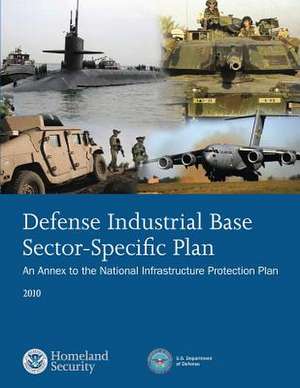 Defense Industrial Base Sector-Specific Plan de U. S. Department of Homeland Security