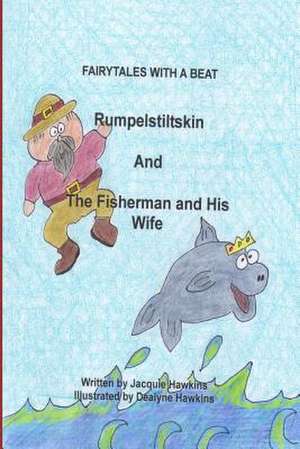 Rumpelstiltskin/The Fisherman and His Wife de Jacquie Lynne Hawkins