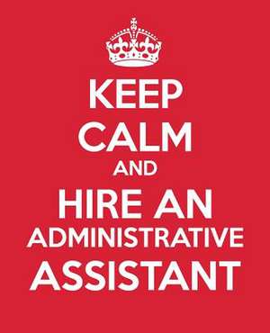 Keep Calm and Hire an Administrative Assistant de Blue Icon Studio