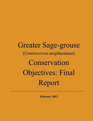 Greater Sage-Grouse (Centrocercus Urophasianus) Conservation Objectives de U. S. Department of the Interior Fish and