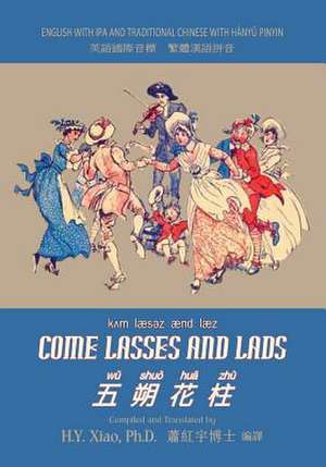 Come Lasses and Lads (Traditional Chinese) de H. y. Xiao Phd