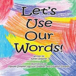 Let's Use Our Words de Ashlen Sheaffer