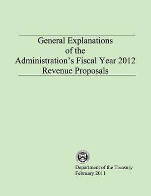 General Explanations of the Administration?s Fiscal Year 2012 Revenue Proposals de Department of the Treasury