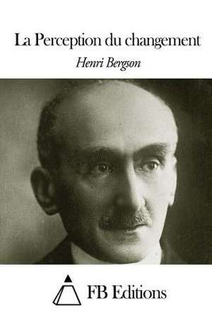 La Perception Du Changement de Henri Bergson