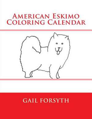 American Eskimo Coloring Calendar de Gail Forsyth