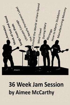 36 Week Jam Session de Aimee Valarie McCarthy MS