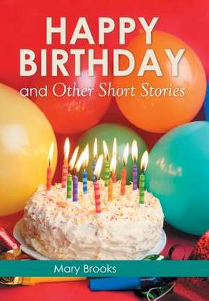 Happy Birthday and Other Short Stories de Mary Brooks