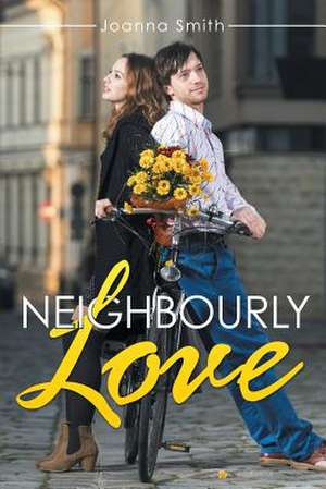 Neighbourly Love de Joanna Smith