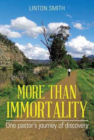 MORE THAN IMMORTALITY de Linton Smith