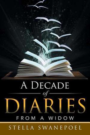 A Decade of Diaries de Stella Swanepoel