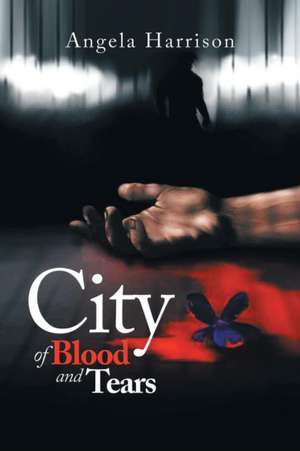 City of Blood and Tears de Angela Harrison