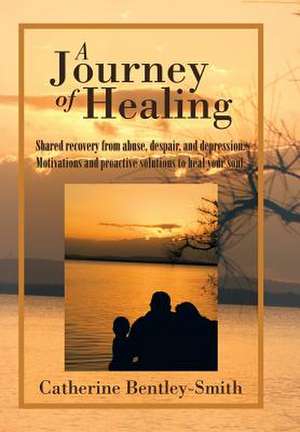 A Journey of Healing de Catherine Bentley-Smith