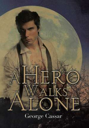 A Hero Walks Alone de George Cassar