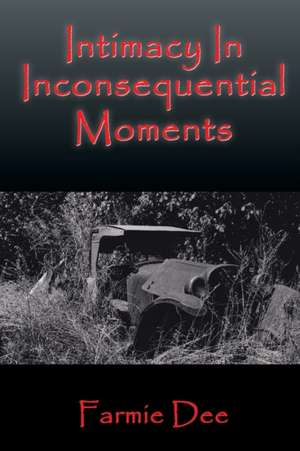 Intimacy In Inconsequential Moments de Farmie Dee