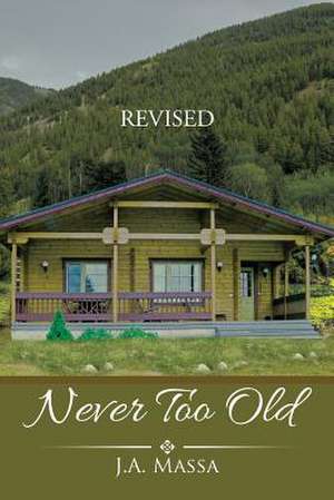 Never Too Old de J. A. Massa