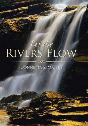 Let the Rivers Flow de Donnetta S. Mathis