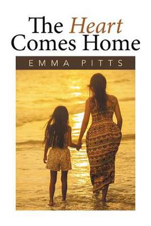 The Heart Comes Home de Emma Pitts