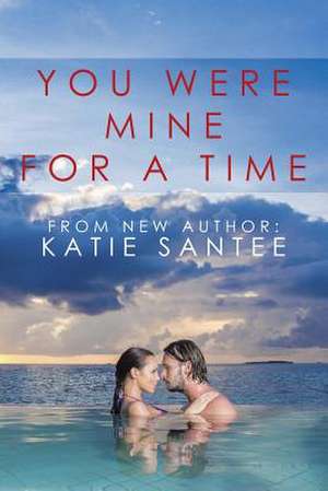 You Were Mine for a Time de Katie Santee