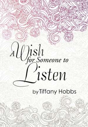 A Wish for Someone to Listen de Tiffany Hobbs