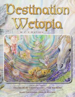 Destination Wetopia de M. C. V. Watson