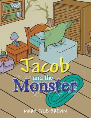 Jacob and the Monster de Mary Tyus Brown