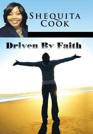 Driven by Faith de Shequita Cook