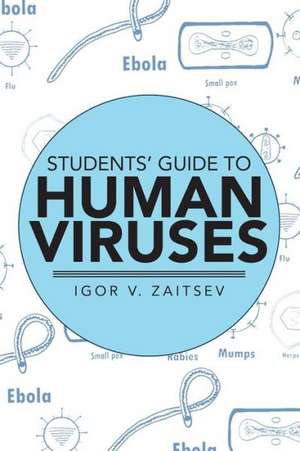 Students' Guide to Human Viruses de Igor V. Zaitsev