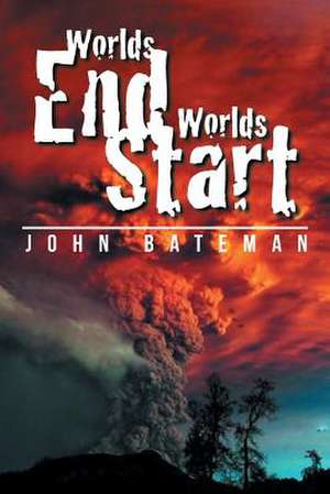 Worlds End Worlds Start de John Bateman