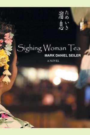 Sighing Woman Tea de Mark Daniel Seiler