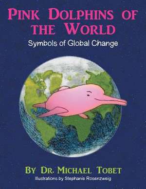 Pink Dolphins of the World de Dr Michael Tobet